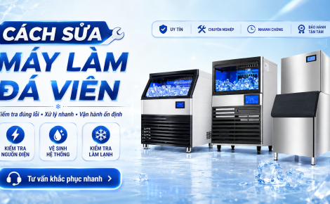 Cách Sửa Máy Làm Đá Viên – Hướng Dẫn Từ A Đến Z Cho Người Mới Bắt Đầu