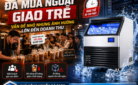 Đá mua ngoài giao trễ ảnh hưởng doanh thu quán F&B