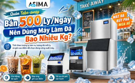 Quán take-away bán 500 ly/ngày dùng máy đá bao nhiêu kg?