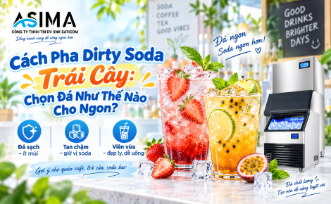 Cách pha Dirty Soda trái cây: Chọn đá sao cho ngon?